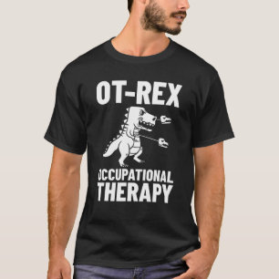 OT Rex Occupational Therapy Assistant Mental Healt T-Shirt