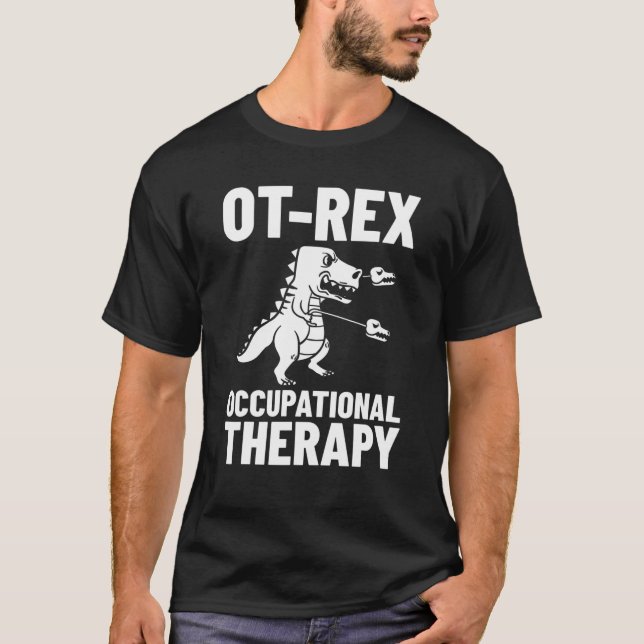 OT Rex Occupational Therapy Assistant Mental Healt T-Shirt (Front)
