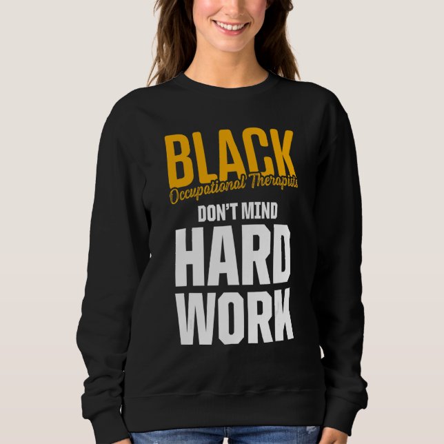 Ot Therapist Occupational Therapy  25 Sweatshirt (Front)