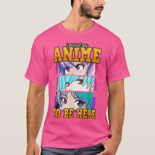 Otaku I Paused My Anime To Be Here Anime Eyes Funn T-Shirt