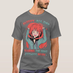 OtakuSleepy All Day Up During The Night Watching A T-Shirt