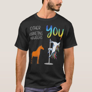 Other Marketing Managers You T-Shirt