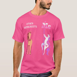 Other sociologists Me Tee Unicorn Sociologist Funn
