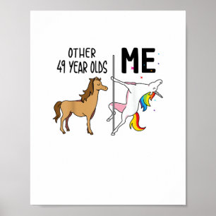 Other Unicorn 49 Year Olds Birthday And Me Gift Fo Poster
