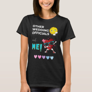 Other Wedding Officiants And then there s Me Borin T-Shirt
