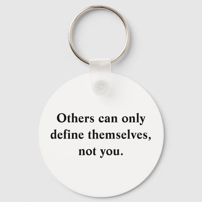 Others Can Only Define Themselves Key Ring (Front)
