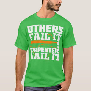 Others Fail It Carpenters Nail It T-Shirt