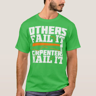 Others Fail It Carpenters Nail It T-Shirt
