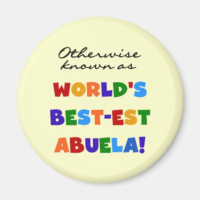 Otherwise Known as Best-est Abuela Gifts Magnet (Front)