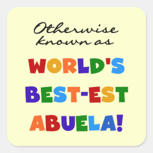 Otherwise Known as Best-est Abuela Gifts Square Sticker