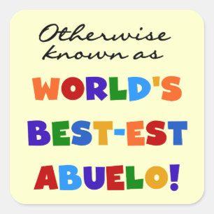 Otherwise Known as Best-est Abuelo Gifts Square Sticker