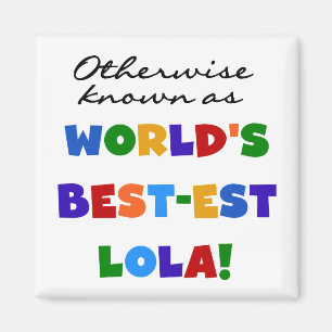 Otherwise Known as Best-est Lola Gifts Magnet