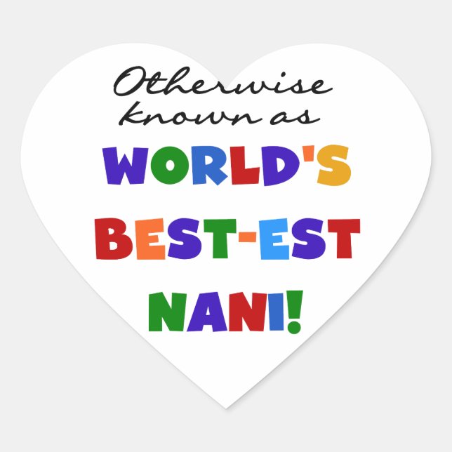 Otherwise Known as Best-est Nani Tshirts and GIfts Heart Sticker (Front)
