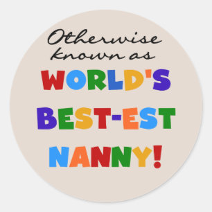 Otherwise Known as Best-est Nanny Gifts Classic Round Sticker