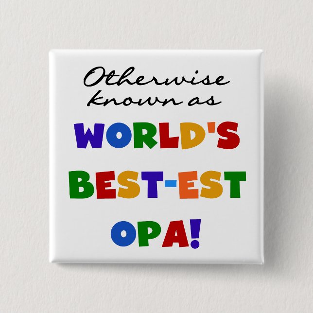 Otherwise Known as Best Opa T-shirts and Gifts 15 Cm Square Badge (Front)