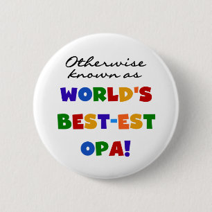 Otherwise Known as Best Opa T-shirts and Gifts 6 Cm Round Badge