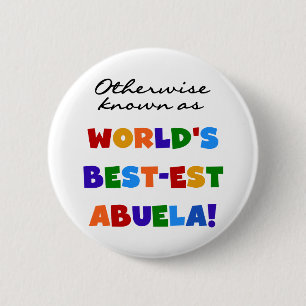 Otherwise Known as World's Best-est Abuela Gifts 6 Cm Round Badge