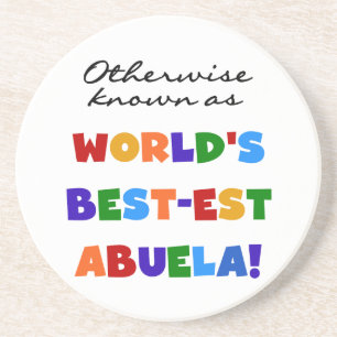 Otherwise Known as World's Best-est Abuela Gifts Coaster