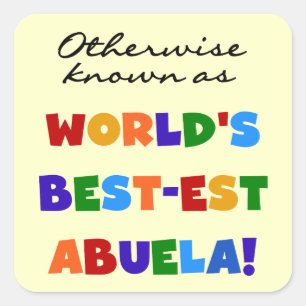 Otherwise Known as World's Best-est Abuela Gifts Square Sticker