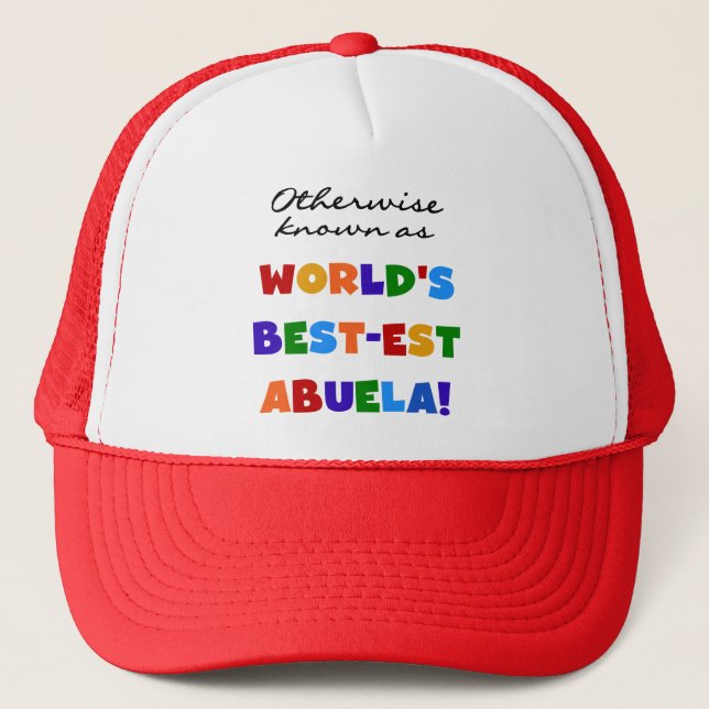 Otherwise Known as World's Best-est Abuela Gifts Trucker Hat (Front)