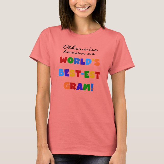 Otherwise Known as World's Best-est Gram Gifts T-Shirt (Front)
