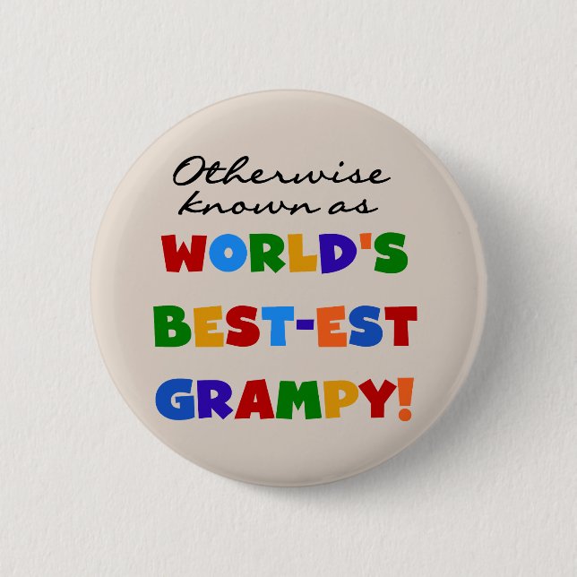 Otherwise Known as World's Best-est Grampy Gifts 6 Cm Round Badge (Front)