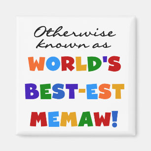 Otherwise known as World's Best-est Memaw Magnet