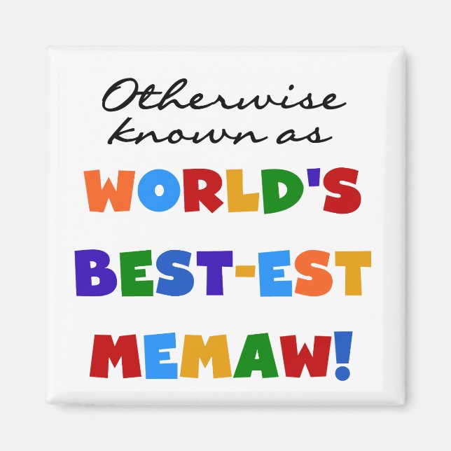 Otherwise known as World's Best-est Memaw Magnet (Front)