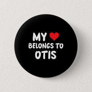 Otis - My Heart Belongs To Otis - Love  6 Cm Round Badge