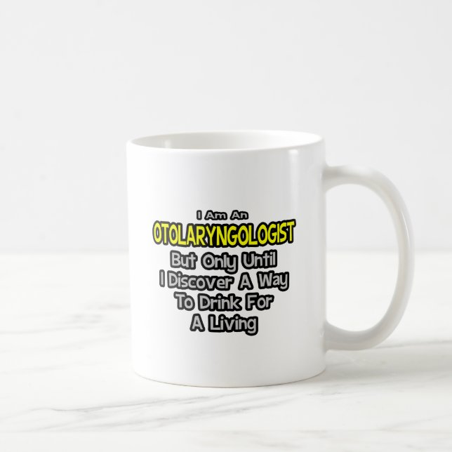 Otolaryngologist .. Drink for a Living Coffee Mug (Right)
