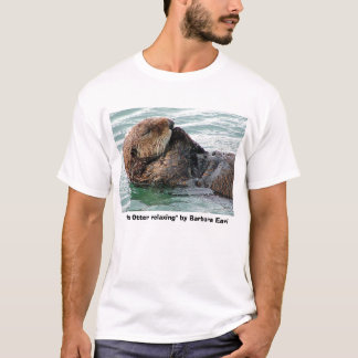 otter 117c, "Sea Otter relaxing" by Barbara Earl T-Shirt