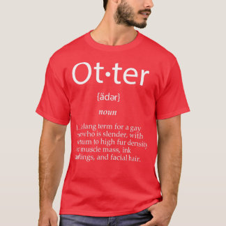 Otter Definition Funny Cute Gay Man Gag Gift For L T-Shirt