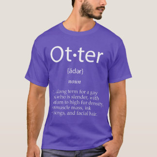Otter Definition Funny Cute Gay Man Gag Gift For L T-Shirt