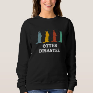 Otter Disaster Sea Animals Otter   Marine Creature Sweatshirt