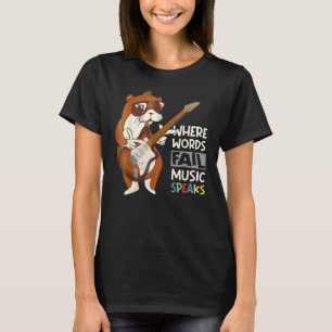 Otter Guitarist Where Words Fail Music Speaks T-Shirt