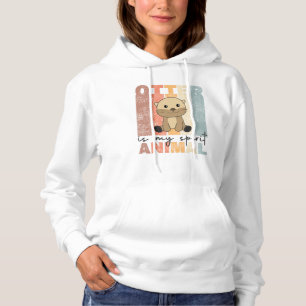Otter Is My Spirit Animal cute Otter Hoodie