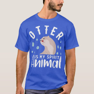 Otter Is My Spirit Animal Otter Design Otter T-Shirt