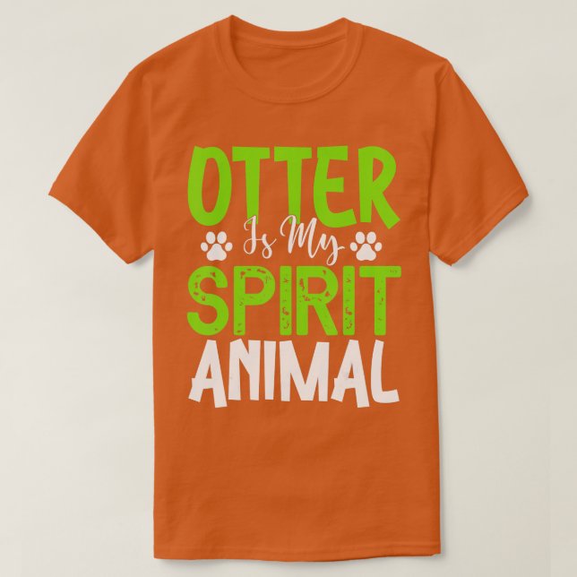 Otter Is My Spirit Animal - Otters Lover  T-Shirt (Design Front)