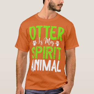Otter Is My Spirit Animal - Otters Lover  T-Shirt
