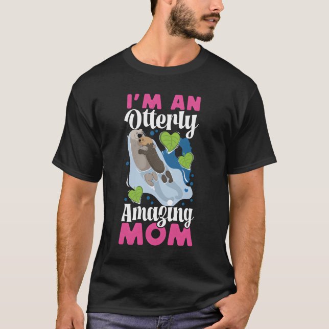 Otter Mom Pun I'M An Otterly Amazing Mom T-Shirt (Front)