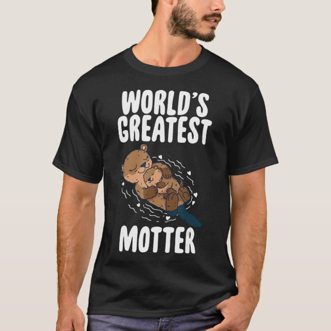 Otter Mom Worlds Greatest Motter Mothers Day T-Shirt (Front)