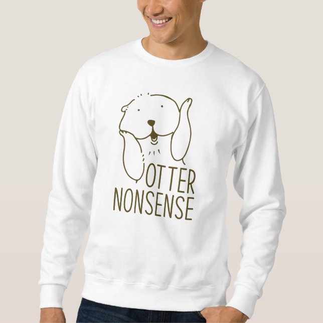 Otter Nonsense Sweatshirt (Front)