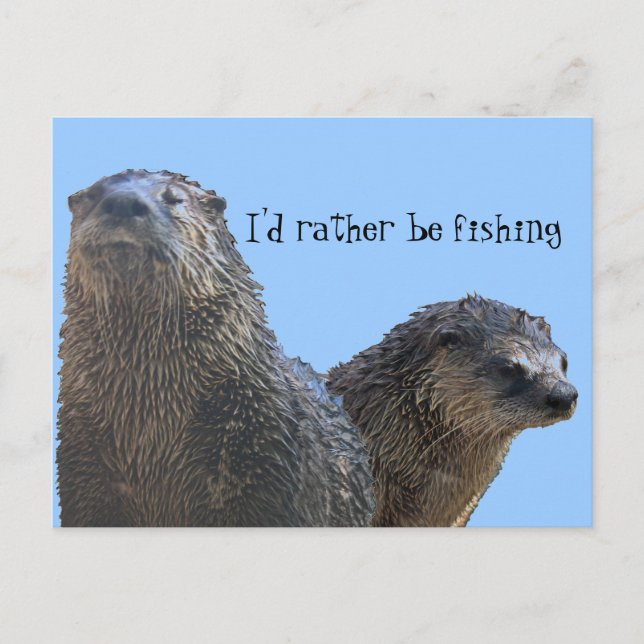 otter, otter 2, I'd rather be fishing Postcard (Front)