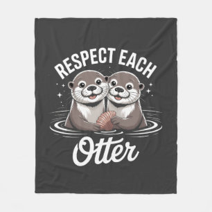 Otter Respect Each Other Funny Fleece Blanket