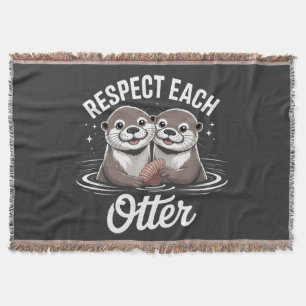 Otter Respect Each Other Funny  Throw Blanket