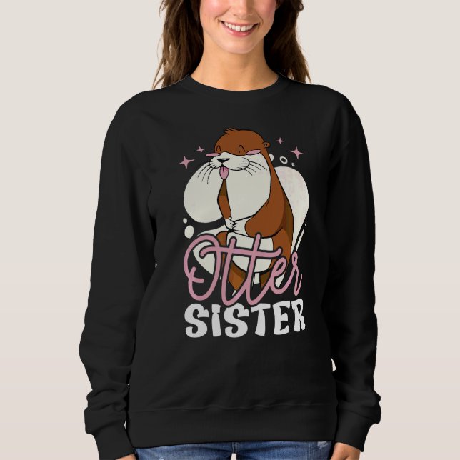 Otter Sister With A Otter Sweatshirt (Front)