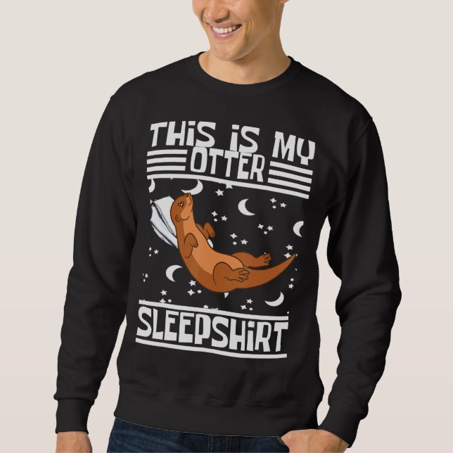 Otter Sleeping  Otter Sea Otter Funny Otter Sleep Sweatshirt (Front)
