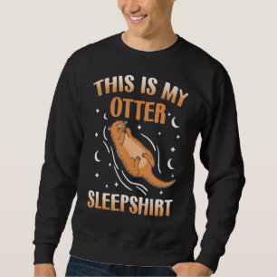 Otter Sleeping  Otter Sea Otter  Otter Sleep Sweatshirt