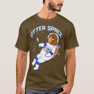 Otter Space For Otter Fans - 6 T-Shirt