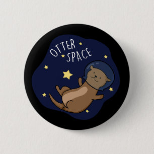 Otter Space Funny Astronaut Otter Pun Dark BG 6 Cm Round Badge